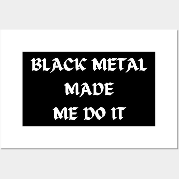 BLACK METAL made me do it Wall Art by Klau